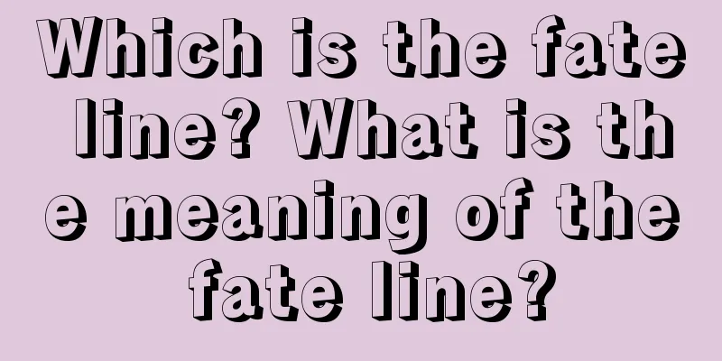 Which is the fate line? What is the meaning of the fate line?