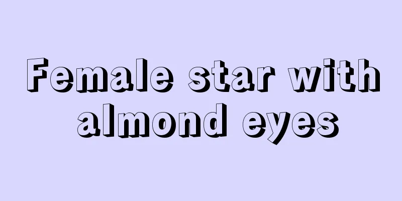 Female star with almond eyes