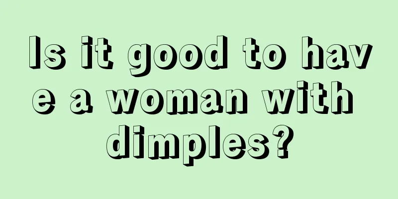 Is it good to have a woman with dimples?