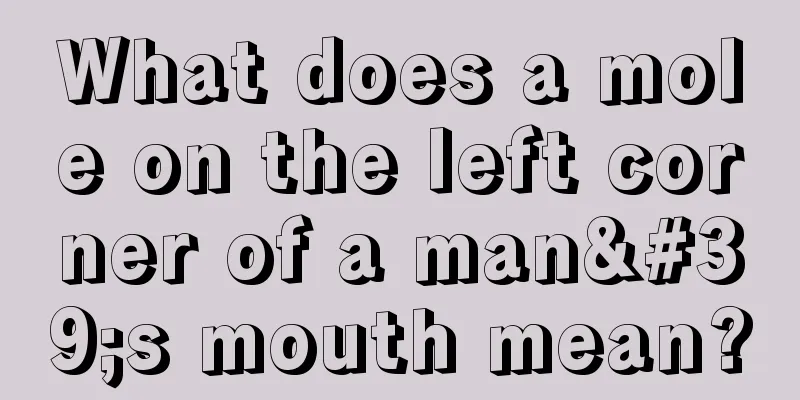 What does a mole on the left corner of a man's mouth mean?