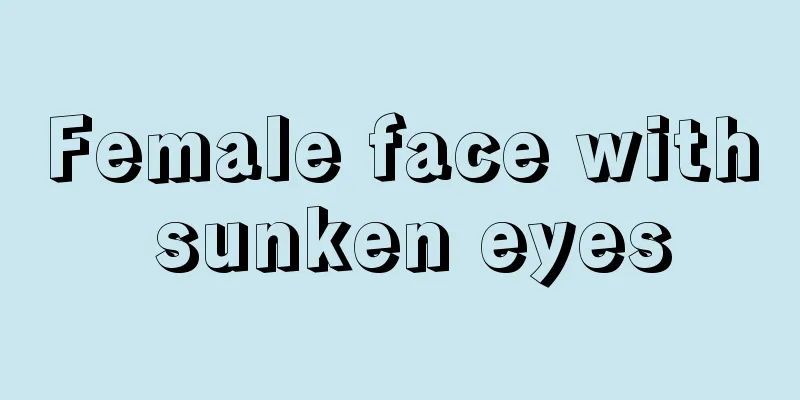 Female face with sunken eyes