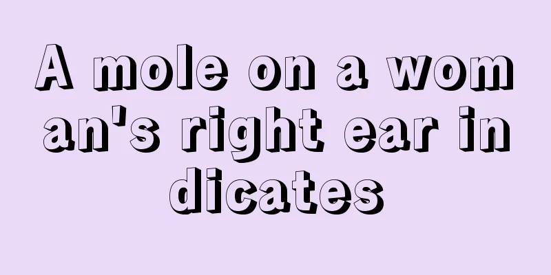A mole on a woman's right ear indicates