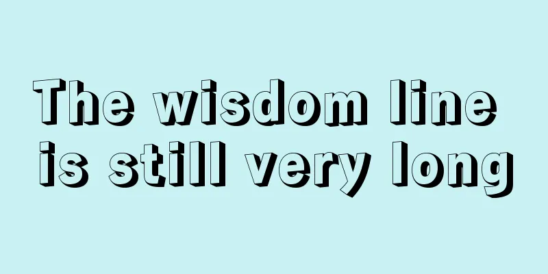 The wisdom line is still very long