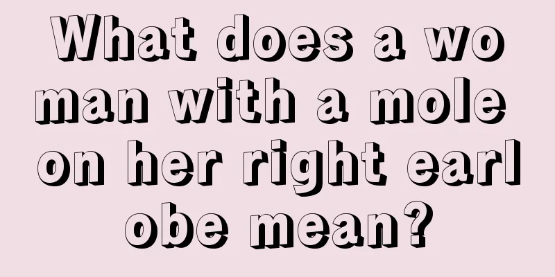 What does a woman with a mole on her right earlobe mean?