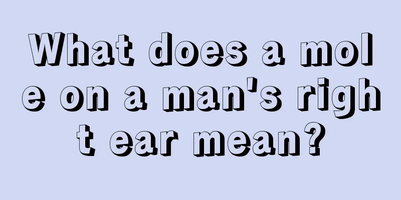 What does a mole on a man's right ear mean?