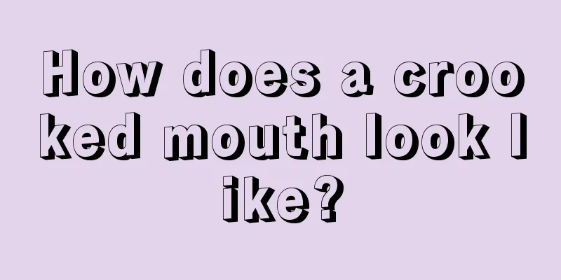 How does a crooked mouth look like?