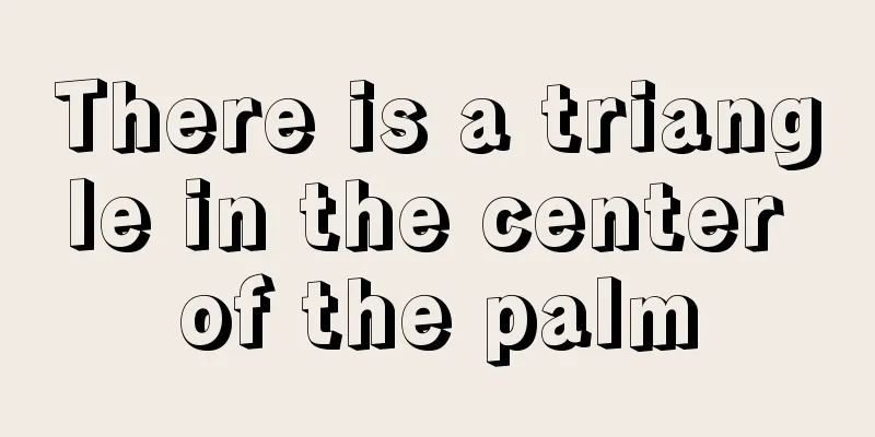 There is a triangle in the center of the palm