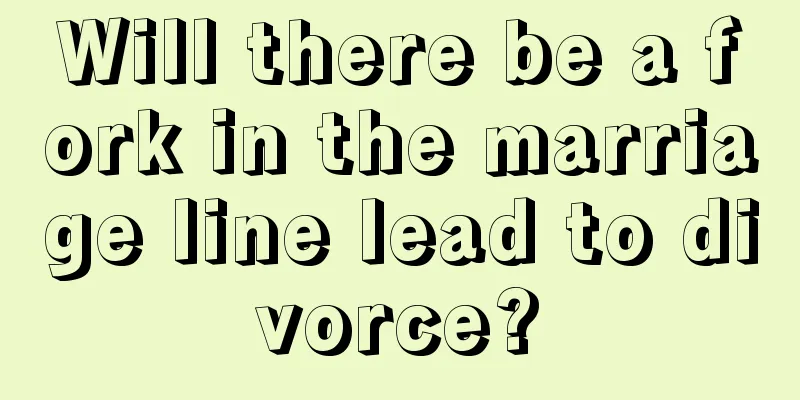 Will there be a fork in the marriage line lead to divorce?