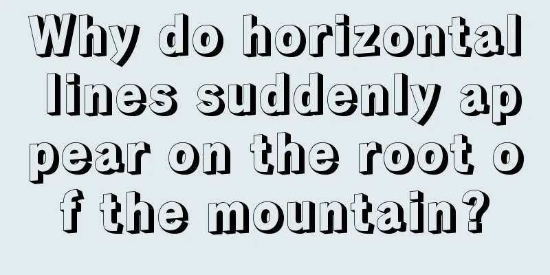 Why do horizontal lines suddenly appear on the root of the mountain?