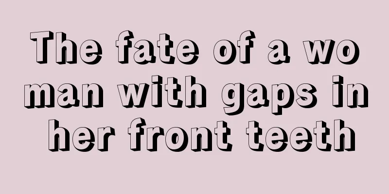 The fate of a woman with gaps in her front teeth