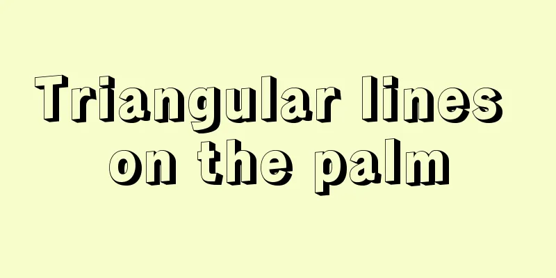 Triangular lines on the palm