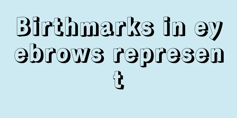 Birthmarks in eyebrows represent
