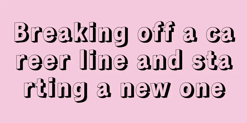 Breaking off a career line and starting a new one