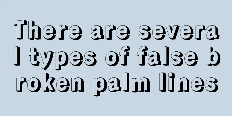 There are several types of false broken palm lines