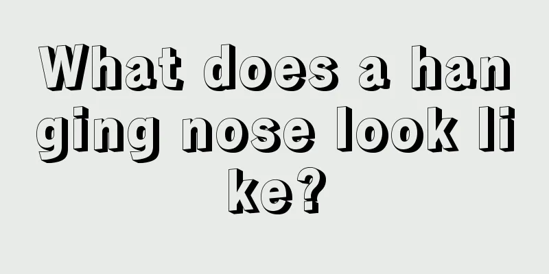 What does a hanging nose look like?