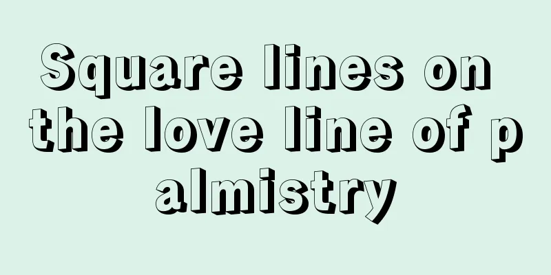 Square lines on the love line of palmistry