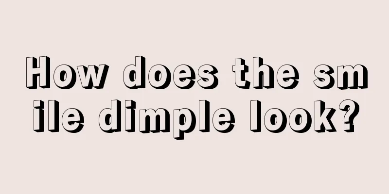 How does the smile dimple look?