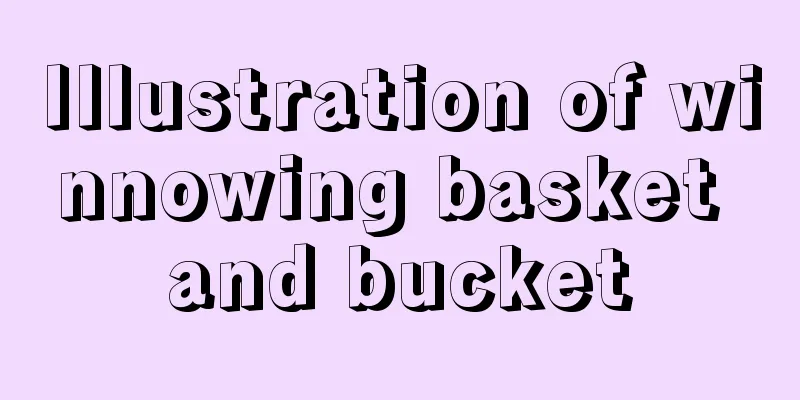 Illustration of winnowing basket and bucket