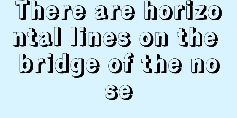 There are horizontal lines on the bridge of the nose