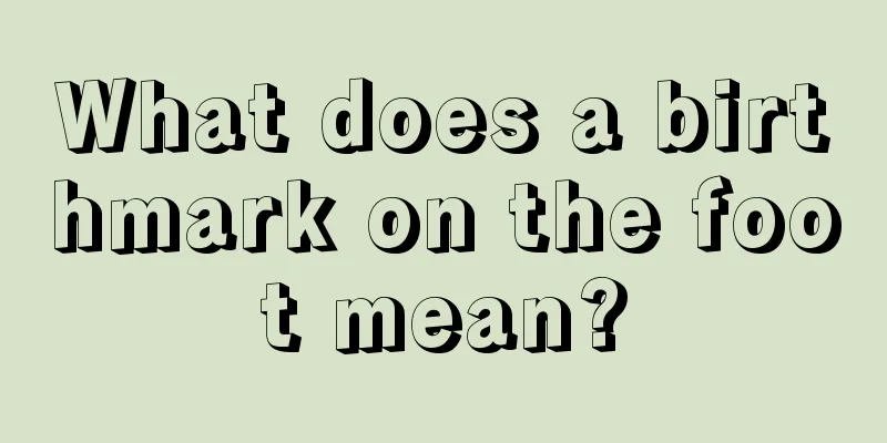 What does a birthmark on the foot mean?