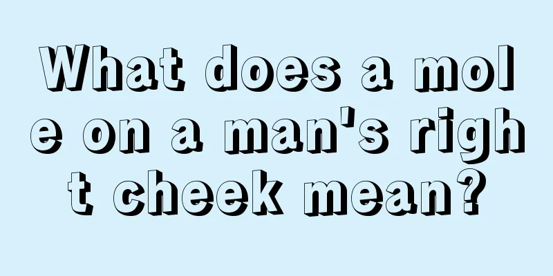 What does a mole on a man's right cheek mean?