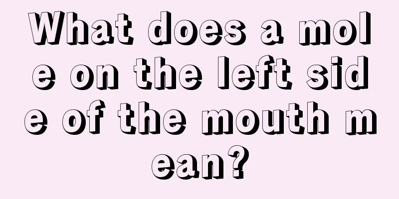 What does a mole on the left side of the mouth mean?