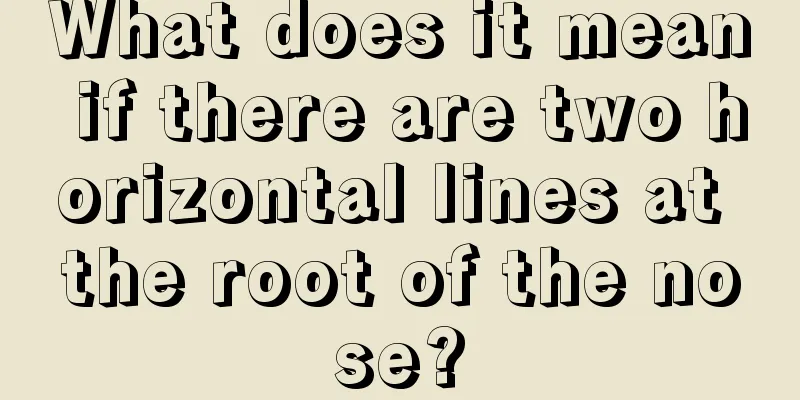 What does it mean if there are two horizontal lines at the root of the nose?