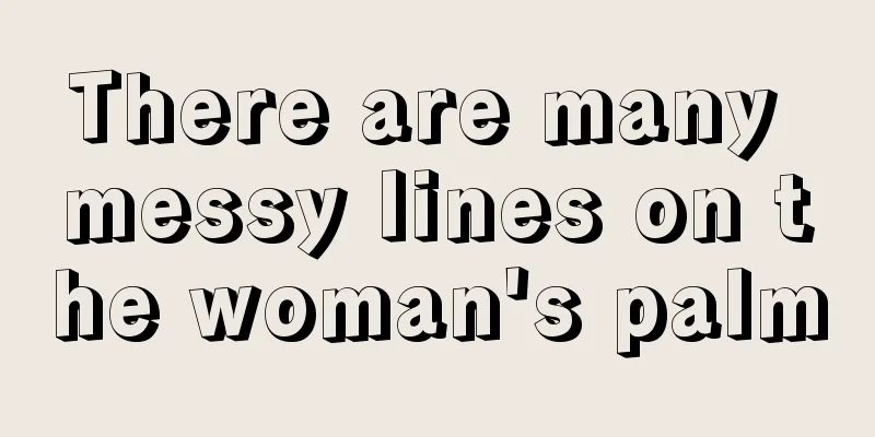 There are many messy lines on the woman's palm