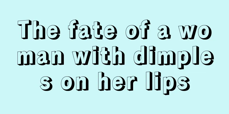 The fate of a woman with dimples on her lips