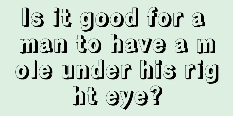 Is it good for a man to have a mole under his right eye?
