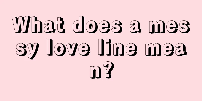 What does a messy love line mean?