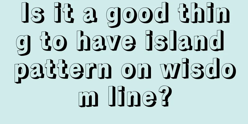 Is it a good thing to have island pattern on wisdom line?