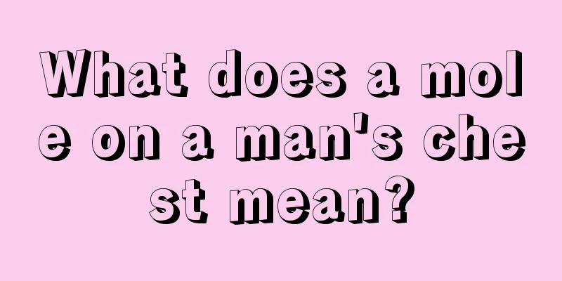 What does a mole on a man's chest mean?