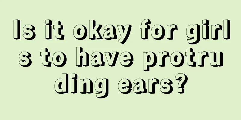 Is it okay for girls to have protruding ears?