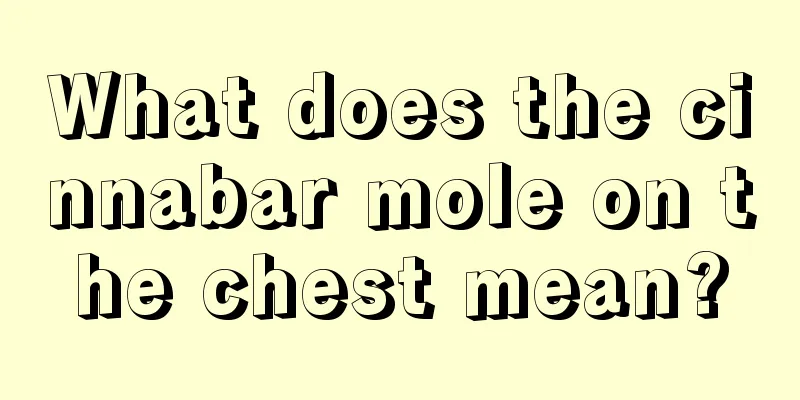 What does the cinnabar mole on the chest mean?