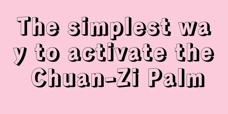 The simplest way to activate the Chuan-Zi Palm