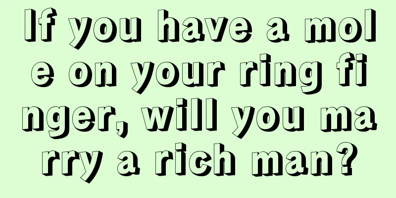 If you have a mole on your ring finger, will you marry a rich man?