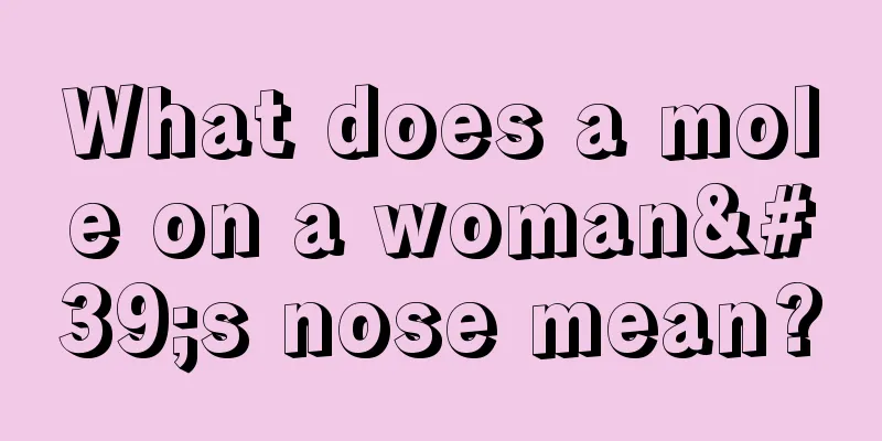 What does a mole on a woman's nose mean?