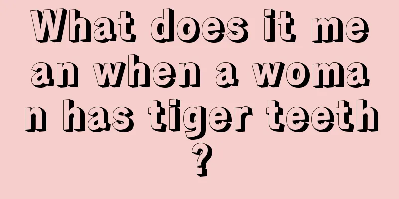 What does it mean when a woman has tiger teeth?