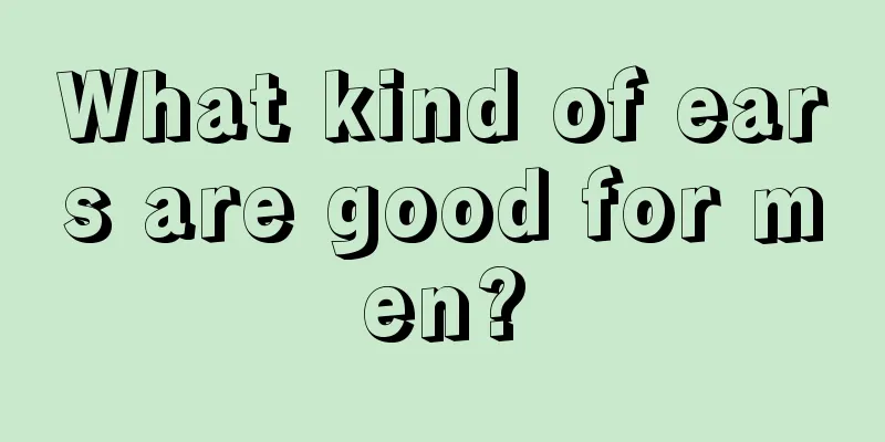 What kind of ears are good for men?