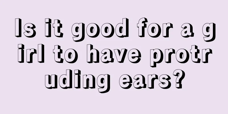 Is it good for a girl to have protruding ears?