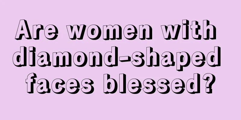 Are women with diamond-shaped faces blessed?