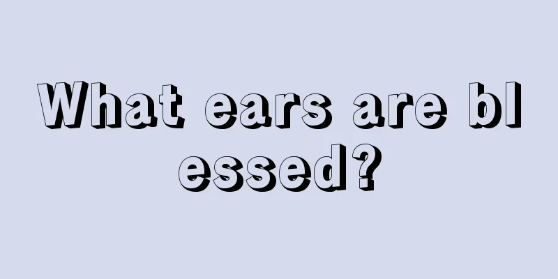 What ears are blessed?