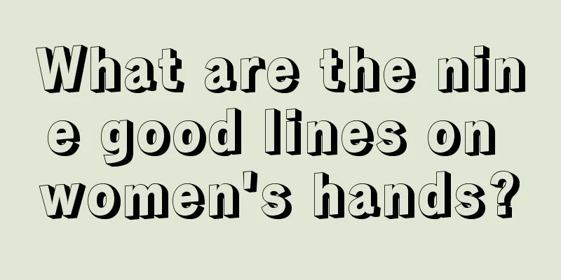 What are the nine good lines on women's hands?