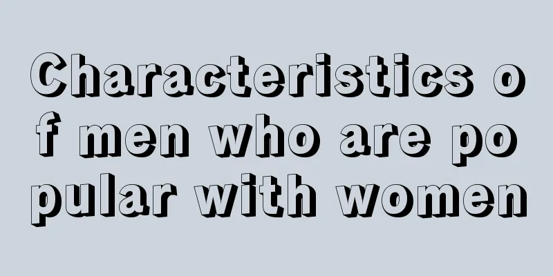 Characteristics of men who are popular with women