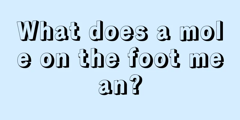 What does a mole on the foot mean?
