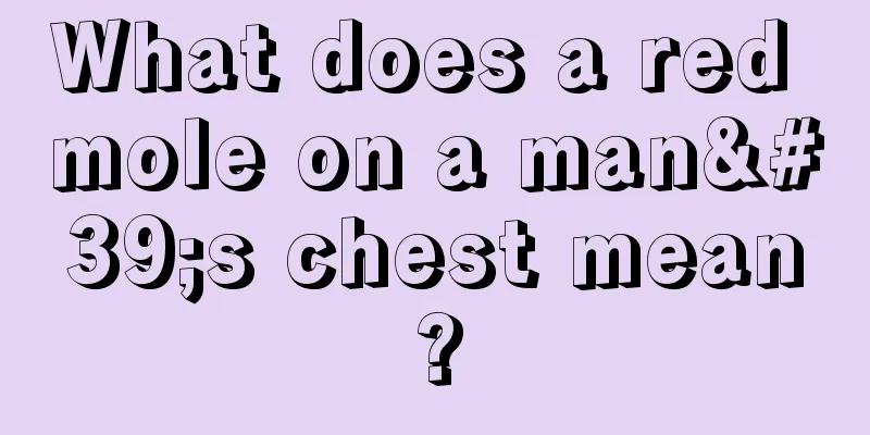 What does a red mole on a man's chest mean?