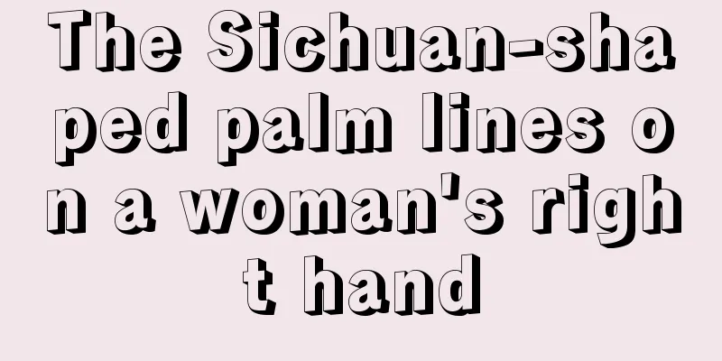 The Sichuan-shaped palm lines on a woman's right hand
