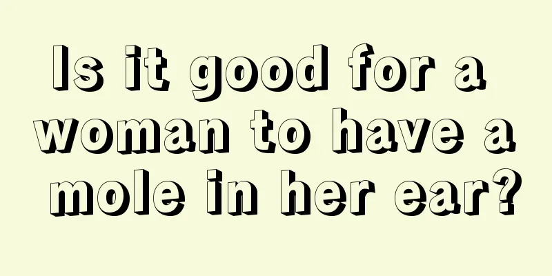 Is it good for a woman to have a mole in her ear?