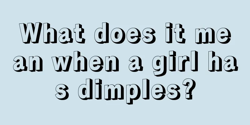 What does it mean when a girl has dimples?